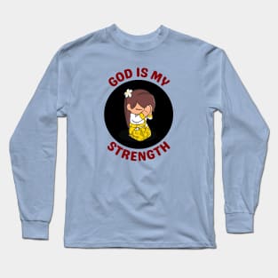 God Is My Strength Long Sleeve T-Shirt